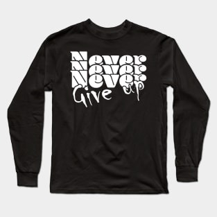 Never, never, never give up - Dark Long Sleeve T-Shirt